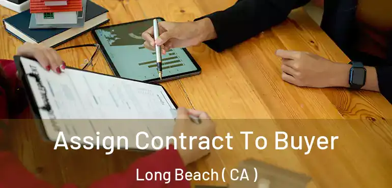  Assign Contract To Buyer Long Beach ( CA )