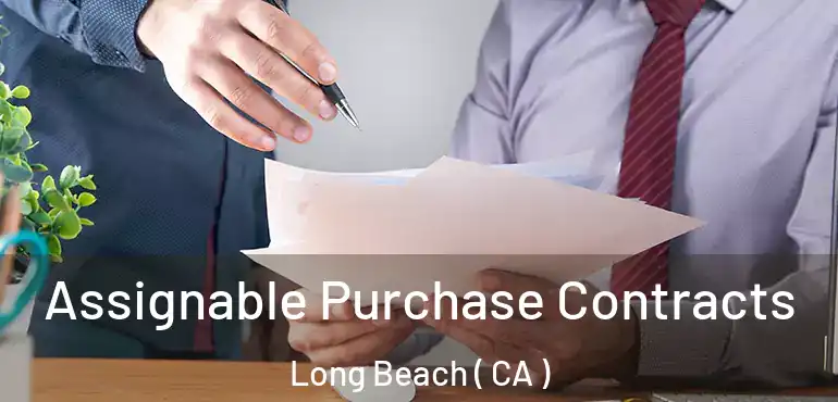  Assignable Purchase Contracts Long Beach ( CA )