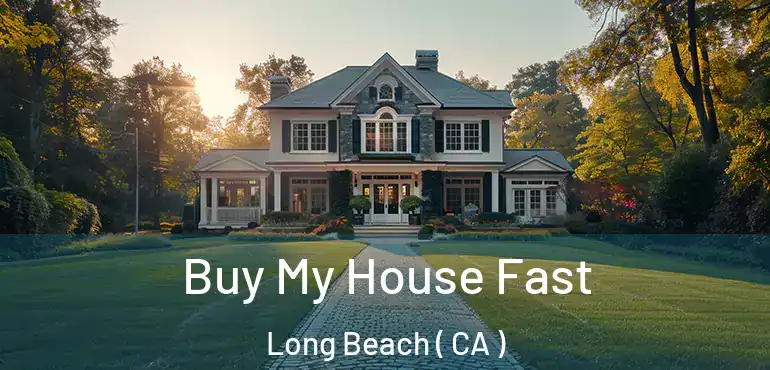  Buy My House Fast Long Beach ( CA )