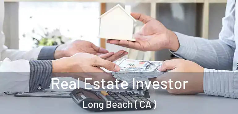  Real Estate Investor Long Beach ( CA )