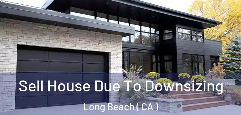  Sell House Due To Downsizing Long Beach ( CA )