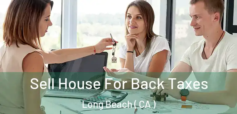  Sell House For Back Taxes Long Beach ( CA )
