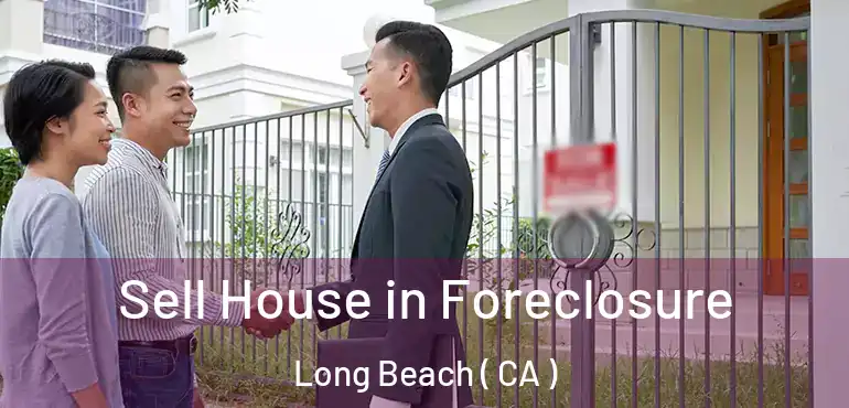  Sell House in Foreclosure Long Beach ( CA )