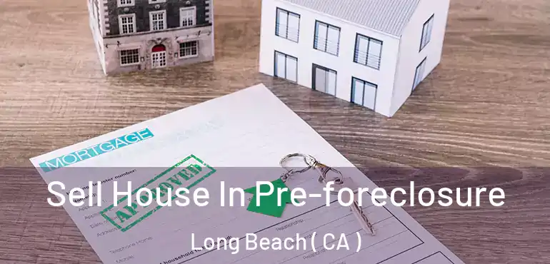  Sell House In Pre-foreclosure Long Beach ( CA )