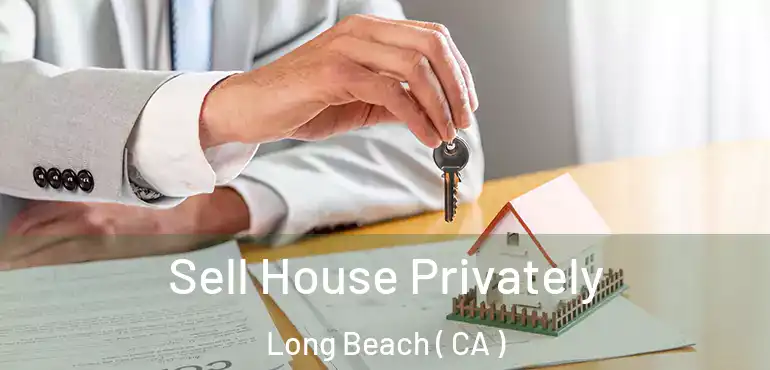  Sell House Privately Long Beach ( CA )