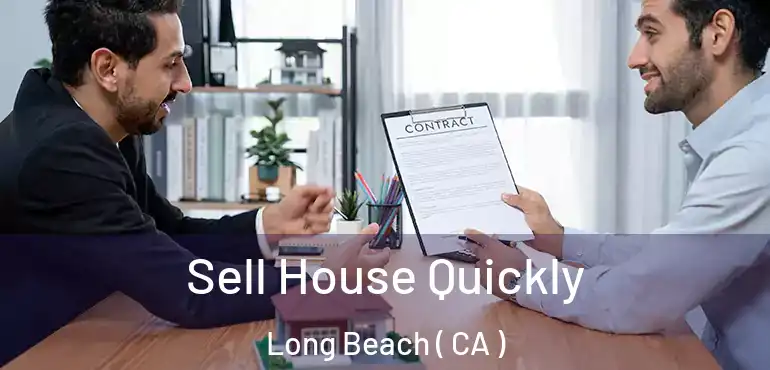  Sell House Quickly Long Beach ( CA )