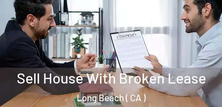  Sell House With Broken Lease Long Beach ( CA )