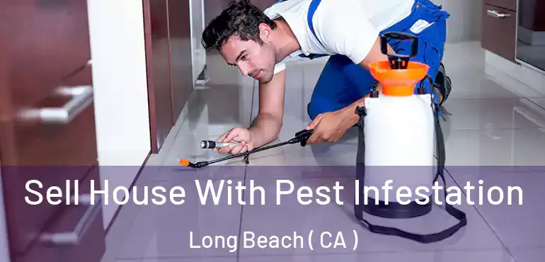  Sell House With Pest Infestation Long Beach ( CA )