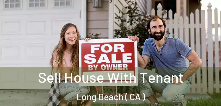  Sell House With Tenant Long Beach ( CA )