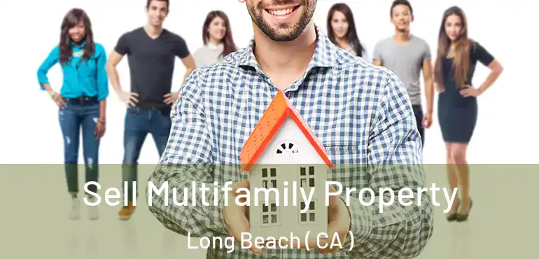  Sell Multifamily Property Long Beach ( CA )